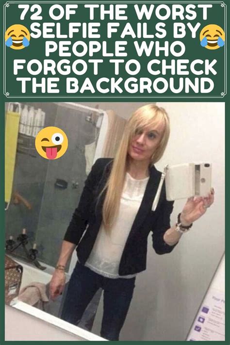 selfie fails|30 Hilarious Times People Forgot To Check The Background。